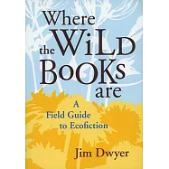 Where the Wild Books Are: A Field Guide to Ecofiction