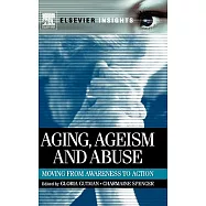 Aging, Ageism and Abuse: Moving from Awareness to Action