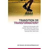 Transition or Transformation?: Helping Young People With Autistic Spectrum Disorder Set Out on a Hopeful Road Towards Their Adul