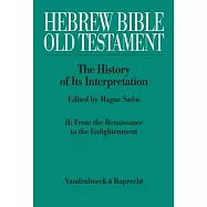 Hebrew Bible / Old Testament: The History of Its Interpretation: from the Renaissance to the Enlightenment