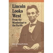 Lincoln Looks West: From the Mississippi to the Pacific