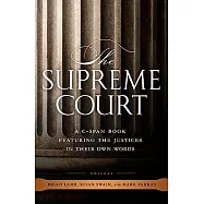 The Supreme Court: A C-Span Book Featuring the Justices in Their Own Words