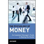 The Psychology of Money: An Investment Manager’s Guide to Beating the Market