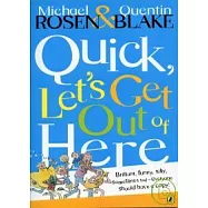 Quick, Let’s Get Out of Here