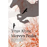 Titus Alone (Gormenghast, Book 3)