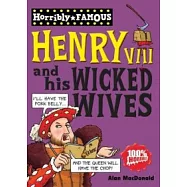 Horribly Famous: Henry VIII and His Wicked Wives