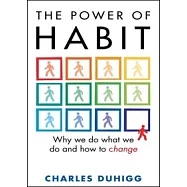 The Power of Habit: Why We Do What We Do, and How to Change