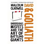 David and Goliath: Underdogs, Misfits, and the Art of Battling Giants