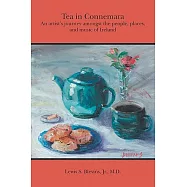 Tea in Connemara: An Artists Journey Amongst the People, Places, And Music of Ireland