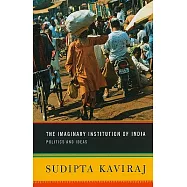 The Imaginary Institution of India: Politics and Ideas
