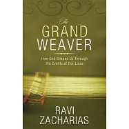The Grand Weaver: How God Shapes Us Through the Events of Our Lives