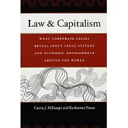 Law & Capitalism: What Corporate Crises Reveal about Legal Systems and Economic Development Around the World