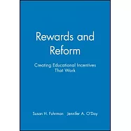 Rewards and Reform: Creating Educational Incentives That Work/ Consortium for Policy Research in Education and the Pew