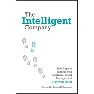 The Intelligent Company: Five Steps to Success with Evidence-Based Management