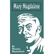 Mary Magdalene: A Play in Three Acts