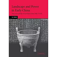 Landscape and Power in Early China: The Crisis and Fall of the Western Zhou 1045 771 BC