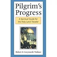 Pilgrim’s Progress: A Spiritual Guide for the Holy Land Traveler