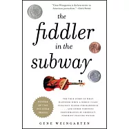 The Fiddler in the Subway: The True Story of What Happened When a World-Class Violinist Played for Handouts... and Other Virtuoso Performances by
