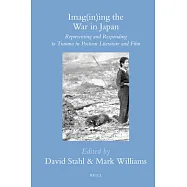 Imagining the War in Japan: Representing and Responding to Trauma in Postwar Literature and Film