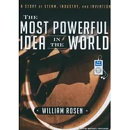 The Most Powerful Idea in the World: A Story of Steam, Industry, and Invention