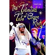 The Twisted Tale of Glam Rock