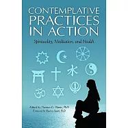 Contemplative Practices in Action: Spirituality, Meditation, and Health