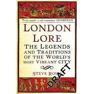 London Lore: The Legends and Traditions of the World’s Most Vibrant City