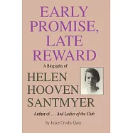 Early Promise, Late Reward: A Biography of Helen Hooven Santmyer