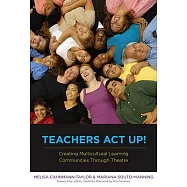Teachers Act Up!: Creating Multicultural Learning Communities Through Theatre