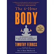 The 4-Hour Body: An Uncommon Guide to Rapid Fat-Loss, Incredible Sex, and Becoming Superhuman