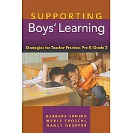 Supporting Boys&rsquo; Learning: Strategies for Teacher Practice, Pre-K--Grade 3