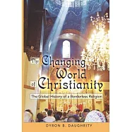 The Changing World of Christianity: The Global History of a Borderless Religion