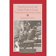 The Politics of the Urban Poor in Early Twentieth-Century India