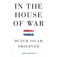 In the House of War: Dutch Islam Observed