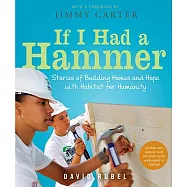 If I Had a Hammer: Stories of Building Homes and Hope with Habitat for Humanity