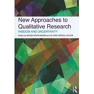 New Approaches to Qualitative Research: Wisdom and Uncertainty