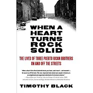 When a Heart Turns Rock Solid: The Lives of Three Puerto Rican Brothers On and Off the Streets