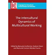 The Intercultural Dynamics of Murticultural Working. Edited by Manuela Guilherme, Evelyne Glaser and Mara del Carmen