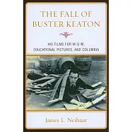 Fall of Buster Keaton: His Films for MGM, Educational Pictures, and Columbia