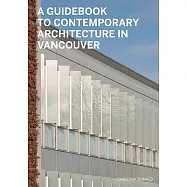 A Guidebook to Contemporary Architecture in Vancouver
