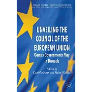 Unveiling the Council of the European Union: Games Governments Play in Brussels