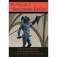 The Autobiography of Benvenuto Cellini: Library Edition