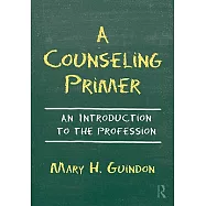 A Counseling Primer: An Introduction to the Profession