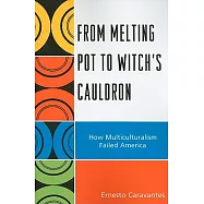 From Melting Pot to Witch&rsquo;s Cauldron: How Multiculturalism Failed America
