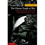 The Chinese People at War: Human Suffering and Social Transformation, 1937-1945
