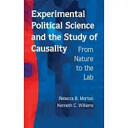 Experimental Political Science and the Study of Causality: From Nature to the Lab