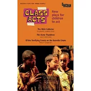 Class Acts: New Plays for Children to ACT
