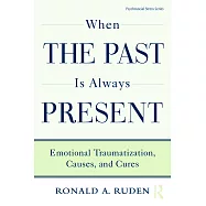 When the Past Is Always Present: Emotional Traumatization, Causes, and Cures
