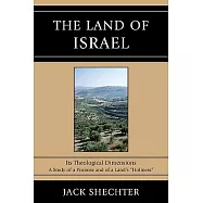 The Land of Israel: Its Theological Dimensions: A Study of a Promise and of a Land&rsquo;s "holiness"