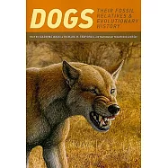 Dogs: Their Fossil Relatives and Evolutionary History